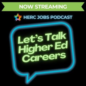 Now Streaming HERC Jobs Podcast Let's Talk Higher Ed Careers