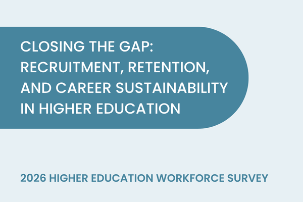 Text: Closing the Gap: Recruitment, Retention, and Career Sustainability in Higher Education: 2026 Higher Education Workforce Survey